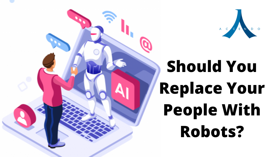 Should You Replace Your People With Robots?