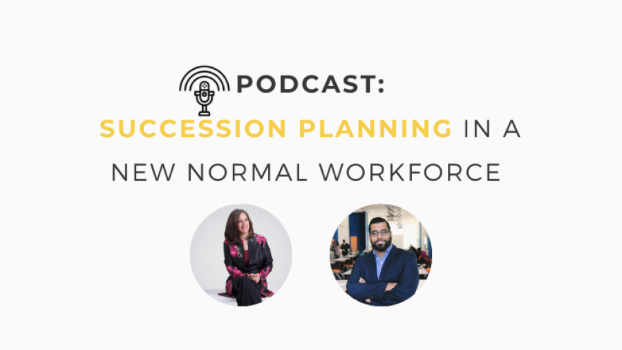 Podcast- Succession Planning In A New Normal Workforce