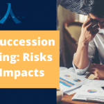Succession Planning Risks and impacts