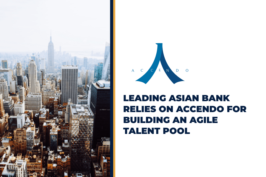 Leading Asian Bank Relies On Accendo For Building An Agile Talent Pool