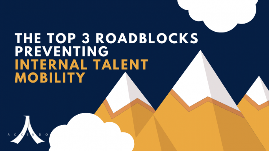 The Top 3 Roadblocks Preventing Internal Talent Mobility