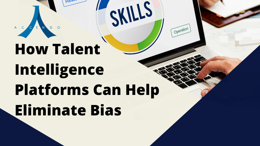 Talent Intelligence Platforms Can Help Eliminate Bias