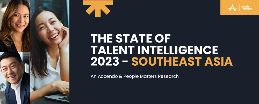 The State of Talent Intelligence 2023 - South East Asia. An Accendo & People Matters Research